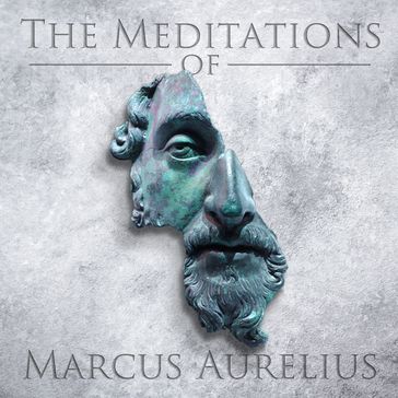 The Meditations of Marcus Aurelius - Marcus Aurelius