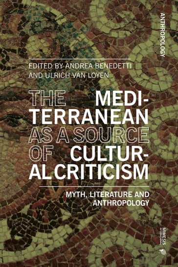 The Mediterranean as a Source of Cultural Criticism - Andrea Benedetti - Ulrich van Loyen