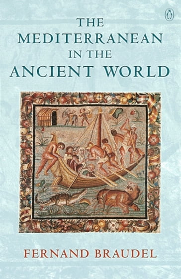 The Mediterranean in the Ancient World - Fernand Braudel