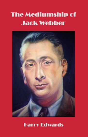 The Mediumship of Jack Webber - Harry Edwards