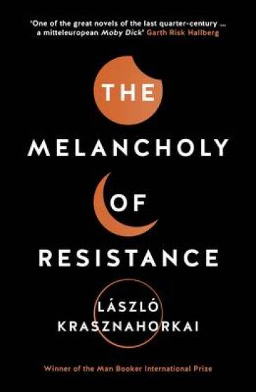 The Melancholy of Resistance - Laszlo Krasznahorkai