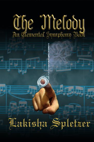 The Melody (Elemental Symphony #2) - Lakisha Spletzer