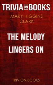The Melody Lingers On by Mary Higgins Clark (Trivia-On-Books)