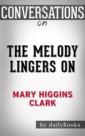 The Melody Lingers On: byMary Higgins Clark Conversation Starters