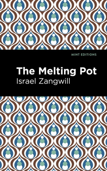 The Melting Pot - Israel Zangwill - Mint Editions