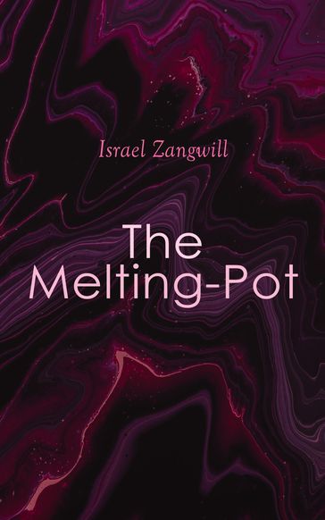 The Melting-Pot - Israel Zangwill