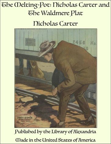 The Melting-Pot: Nicholas Carter and The Waldmere Plat - Nicholas Carter