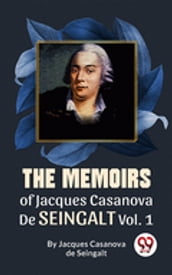 The Memoirs Of Jacques Casanova De Seingalt Vol. 1