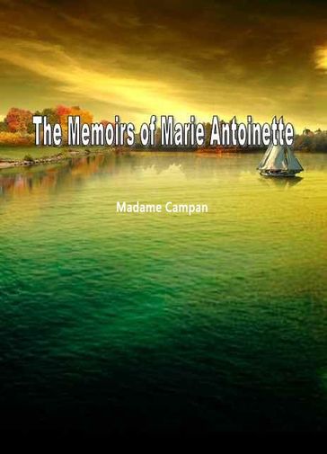 The Memoirs Of Marie Antoinette - Madame Campan
