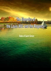 The Memoirs Of The Louis Xiv. And The Regency