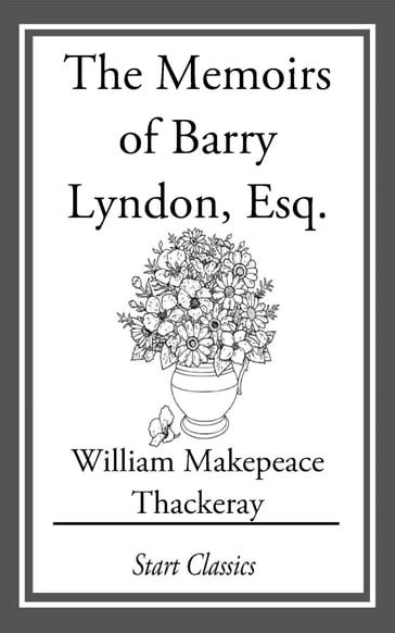 The Memoirs of Barry Lyndon, Esq. - William Makepeace Thackeray