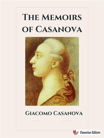 The Memoirs of Casanova - Giacomo Casanova