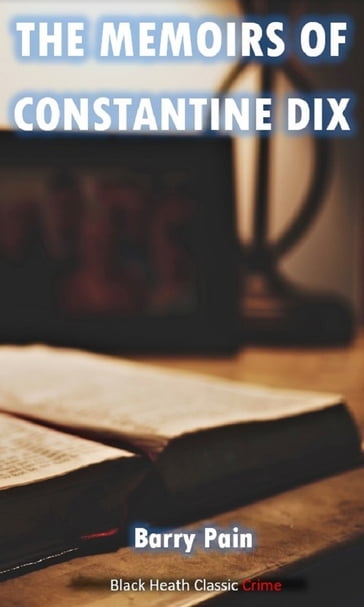 The Memoirs of Constantine Dix - Barry Pain