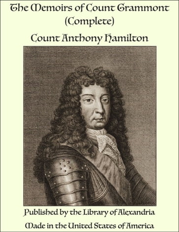 The Memoirs of Count Grammont (Complete) - Count Anthony Hamilton