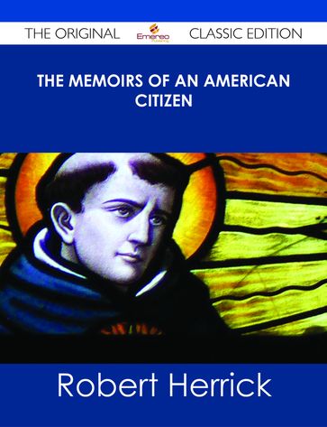 The Memoirs of an American Citizen - The Original Classic Edition - Robert Herrick