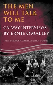 The Men Will Talk to Me:Galway Interviews by Ernie O Malley