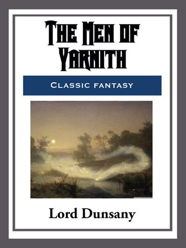 The Men of Yarnith - Dunsany Lord