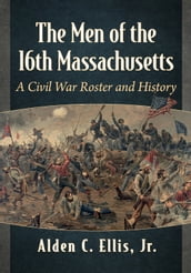 The Men of the 16th Massachusetts