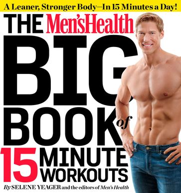 The Men's Health Big Book of 15-Minute Workouts - Editors of Men