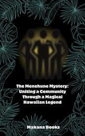 The Menehune Mystery: Uniting a Community Through a Magical Hawaiian Legend