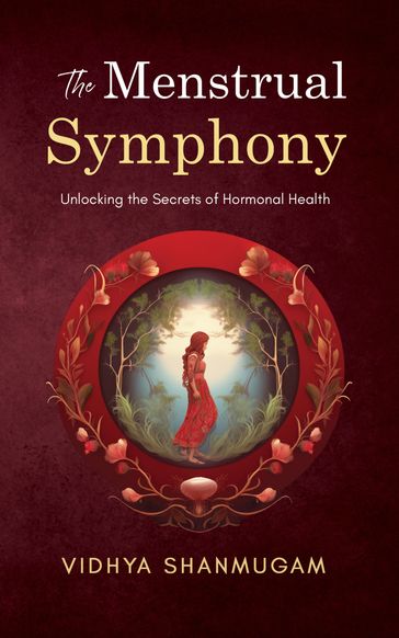 The Menstrual Symphony - Vidhya Shanmugam