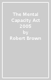 The Mental Capacity Act 2005