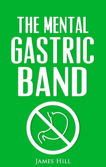 The Mental Gastric Band - James Hill