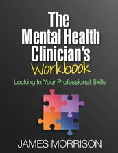 The Mental Health Clinician s Workbook