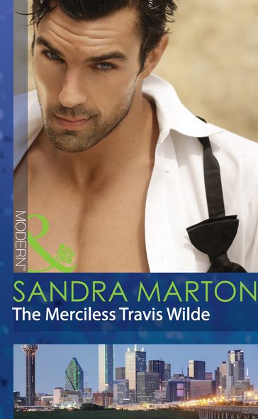 The Merciless Travis Wilde (Mills & Boon Modern) (The Wilde Brothers, Book 3) - Sandra Marton