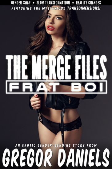 The Merge Files: Frat Boi - Gregor Daniels