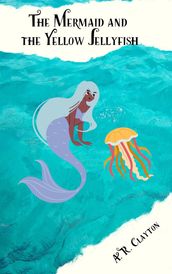 The Mermaid And the Yellow Jellyfish