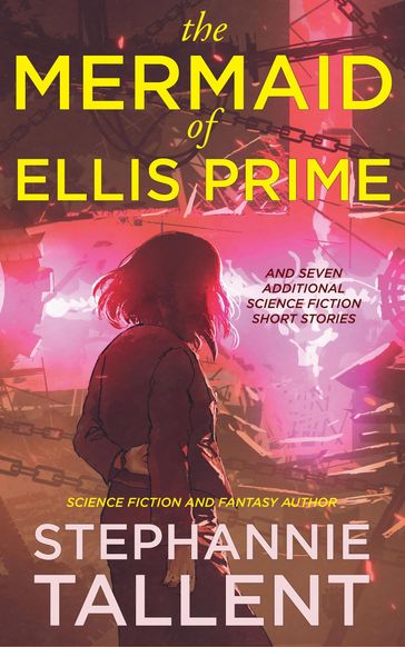 The Mermaid of Ellis Prime and Other Stories - Stephannie Tallent
