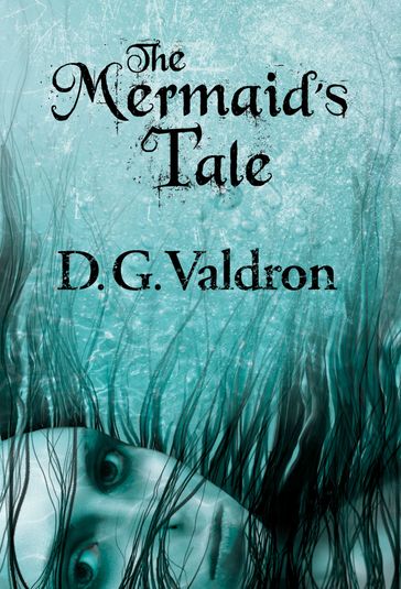 The Mermaid's Tale - D.G. Valdron