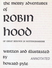 The Merry Adventures of Robin Hood (Annotated)