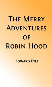 The Merry Adventures of Robin Hood (Illustrated Edition)
