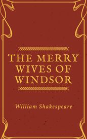 The Merry Wives of Windsor (Annotated)