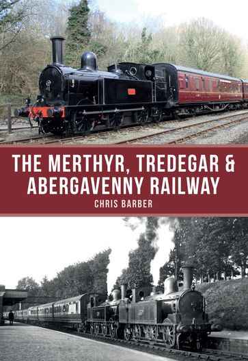 The Merthyr, Tredegar & Abergavenny Railway - Chris Barber