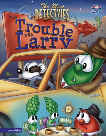 The Mess Detectives: The Trouble with Larry / VeggieTales - Doug Peterson