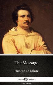 The Message by Honoré de Balzac - Delphi Classics (Illustrated)