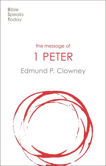 The Message of 1 Peter - Edmund Clowney