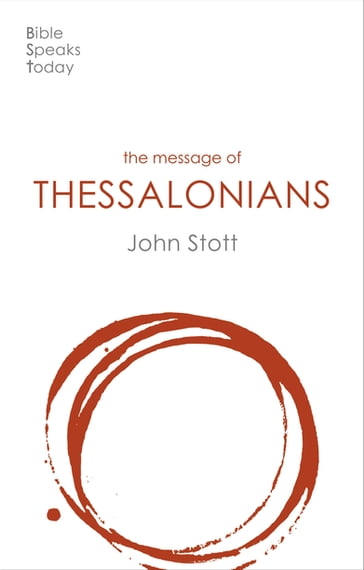 The Message of 1 and 2 Thessalonians - John Stott