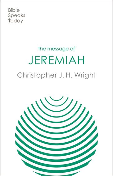 The Message of Jeremiah - Christopher J. H. Wright