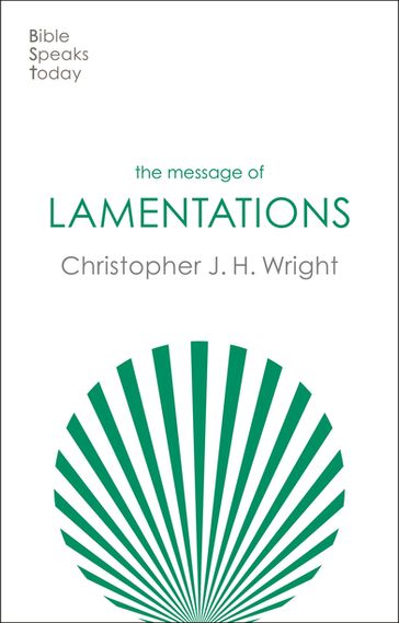 The Message of Lamentations - Christopher J. H. Wright