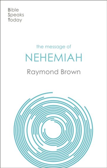 The Message of Nehemiah - Raymond Brown