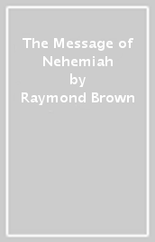 The Message of Nehemiah