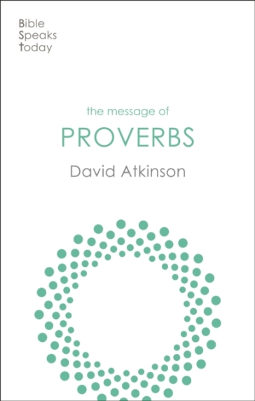 The Message of Proverbs - David Atkinson