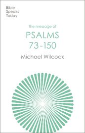 The Message of Psalms 73-150