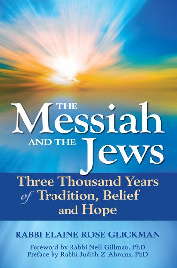 The Messiah and the Jews - Rabbi Elaine Rose Glickman - PhD Rabbi Judith Z. Abrams