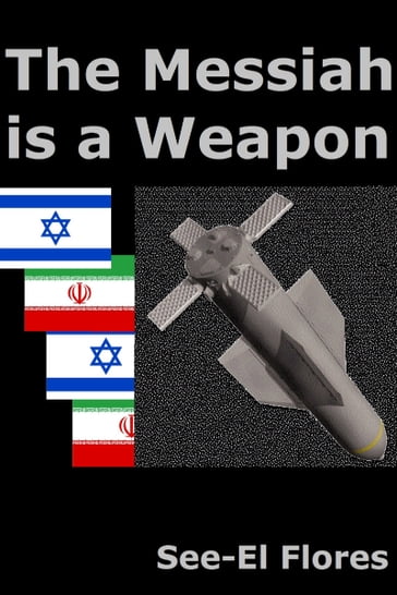 The Messiah is a Weapon - See-El Flores