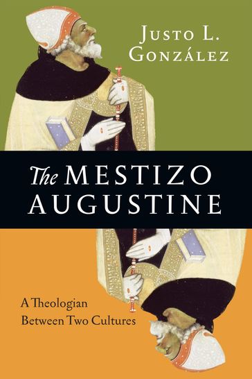 The Mestizo Augustine - Justo L. González